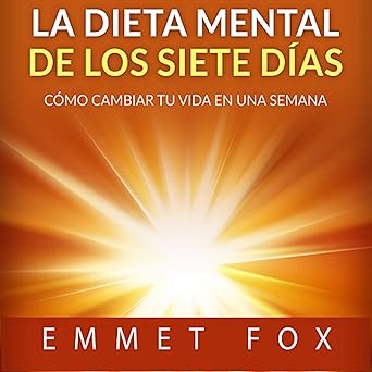 La Dieta Mental de Los Siete Días (Traducción: David De Angelis): Cómo Cambiar Tu Vida En Una Semana
