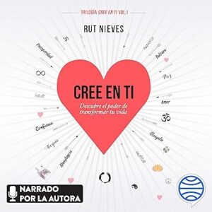 Cree en ti: Descubre el poder de transformar tu vida