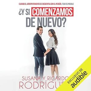 Y si comenzamos de nuevo?: Cuando El Arrepentimiento Se Encuentra Con El Perdón