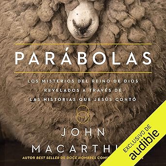 Parábolas: Los misterios del reino de Dios revelados a través de las historias que Jesús contó